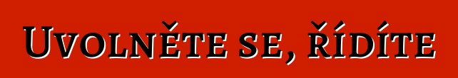 Uvolněte se, řídíte