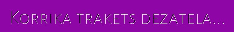 Korrika trakets dezatela...