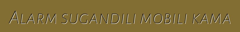 Alarm sugandili mobili kama