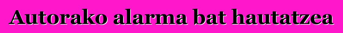 Autorako alarma bat hautatzea