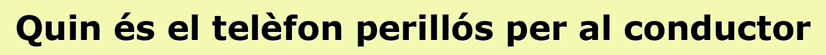 Quin és el telèfon perillós per al conductor