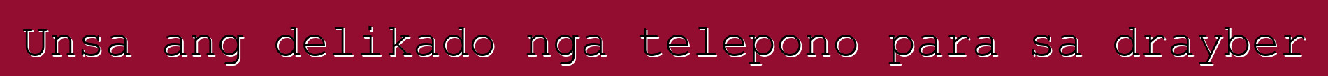 Unsa ang delikado nga telepono para sa drayber
