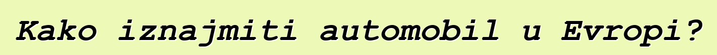 Kako iznajmiti automobil u Evropi?