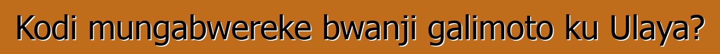 Kodi mungabwereke bwanji galimoto ku Ulaya?
