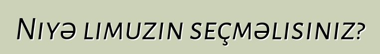 Niyə limuzin seçməlisiniz?