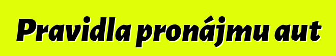Pravidla pronájmu aut