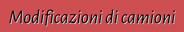 Modificazioni di camioni