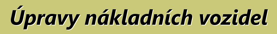 Úpravy nákladních vozidel