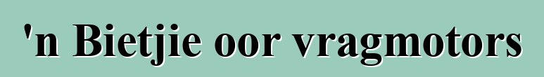 'n Bietjie oor vragmotors