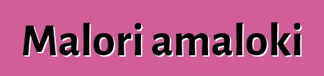 Malori amaloki