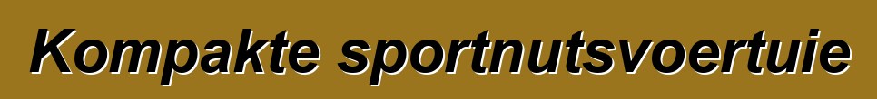 Kompakte sportnutsvoertuie