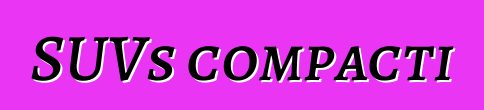 SUVs compacti