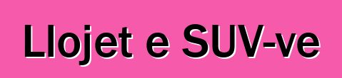 Llojet e SUV-ve
