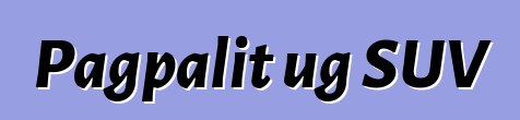 Pagpalit ug SUV