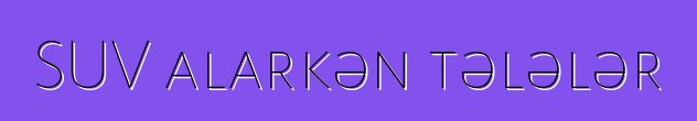 SUV alarkən tələlər