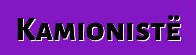 Kamionistë