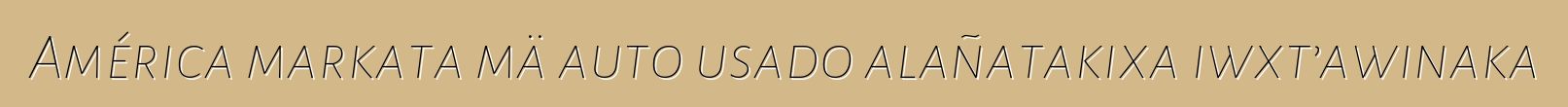 América markata mä auto usado alañatakixa iwxt’awinaka