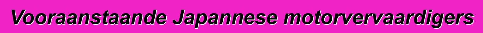Vooraanstaande Japannese motorvervaardigers