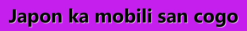 Japon ka mobili san cogo