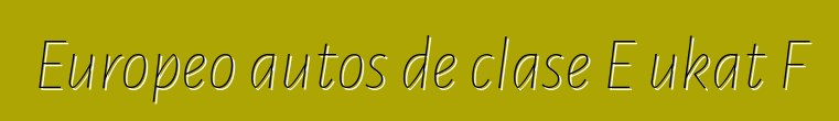 Europeo autos de clase E ukat F