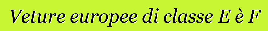 Veture europee di classe E è F