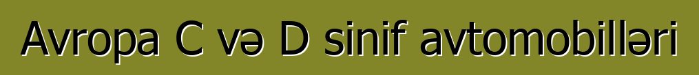 Avropa C və D sinif avtomobilləri