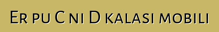 Erɔpu C ni D kalasi mobili