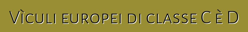 Vìculi europei di classe C è D