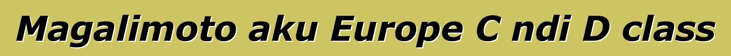 Magalimoto aku Europe C ndi D class