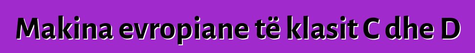 Makina evropiane të klasit C dhe D