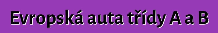 Evropská auta třídy A a B