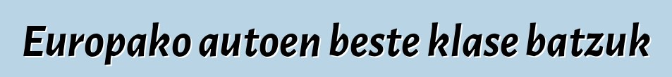 Europako autoen beste klase batzuk