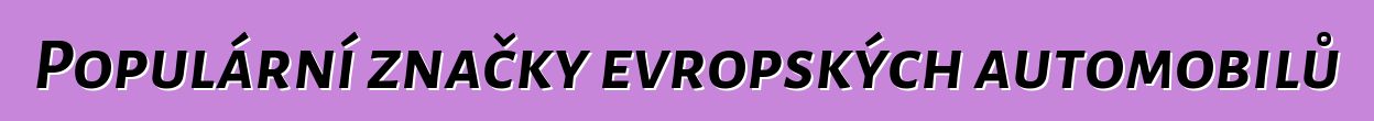 Populární značky evropských automobilů