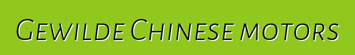 Gewilde Chinese motors