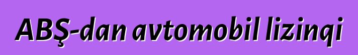 ABŞ-dan avtomobil lizinqi