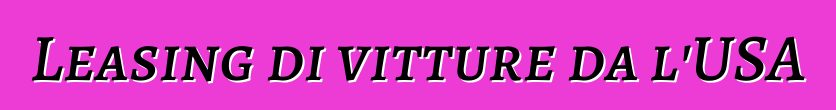 Leasing di vitture da l'USA
