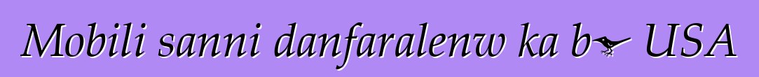 Mobili sanni danfaralenw ka bɔ USA