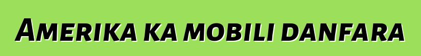 Amerika ka mobili danfara