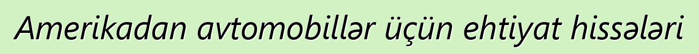 Amerikadan avtomobillər üçün ehtiyat hissələri