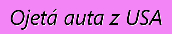 Ojetá auta z USA