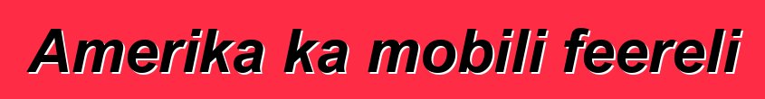 Amerika ka mobili feereli