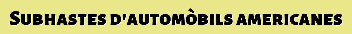 Subhastes d'automòbils americanes
