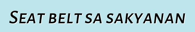 Seat belt sa sakyanan
