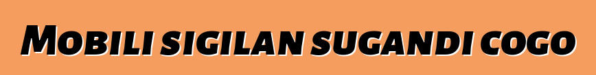 Mobili sigilan sugandi cogo