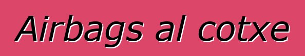 Airbags al cotxe