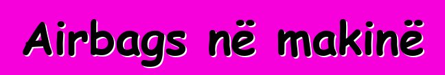Airbags në makinë