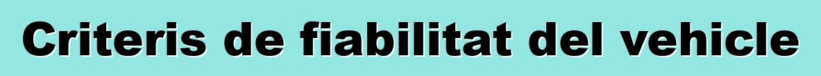 Criteris de fiabilitat del vehicle