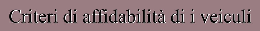 Criteri di affidabilità di i veiculi