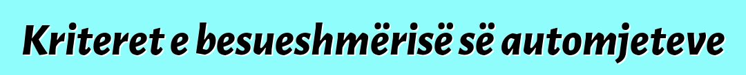 Kriteret e besueshmërisë së automjeteve