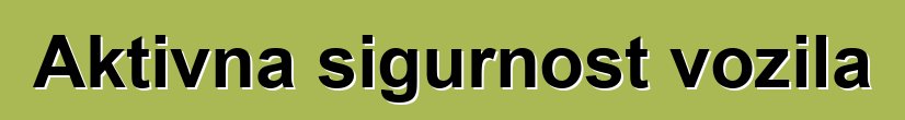 Aktivna sigurnost vozila
